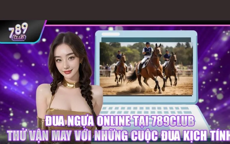 Đua ngựa 789Club mang tặng cơ hội đổi đời trong nháy mắt